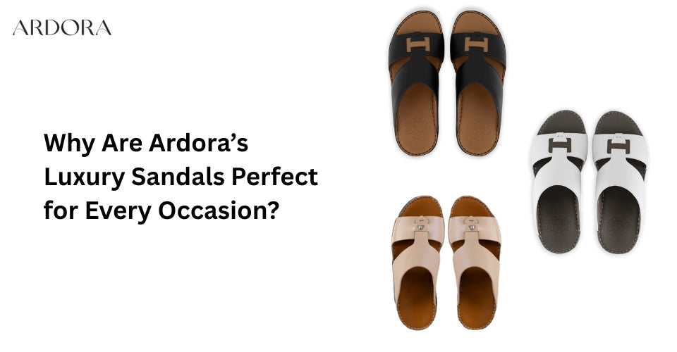 Why Are Ardora’s Luxury Sandals Perfect for Every Occasion?